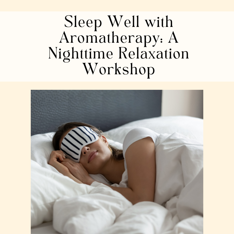 Sleep Well with Aromatherapy: A Nighttime Relaxation Workshop